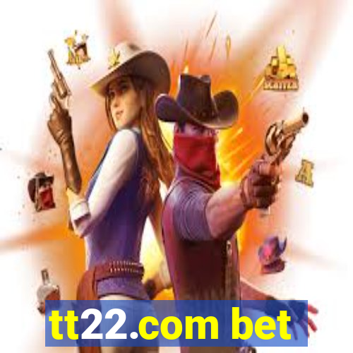 tt22.com bet